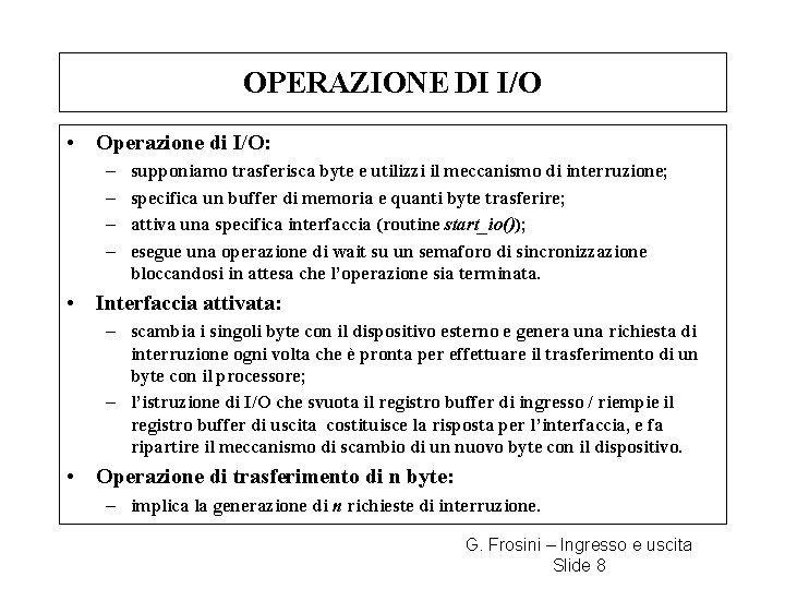 OPERAZIONE DI I/O • Operazione di I/O: – – supponiamo trasferisca byte e utilizzi