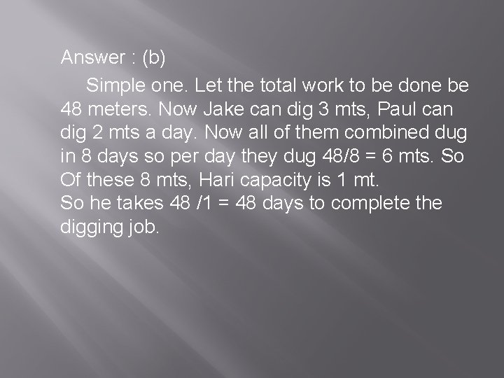 Answer : (b) Simple one. Let the total work to be done be 48