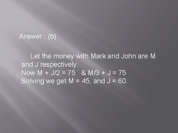  Answer : (b) Let the money with Mark and John are M and