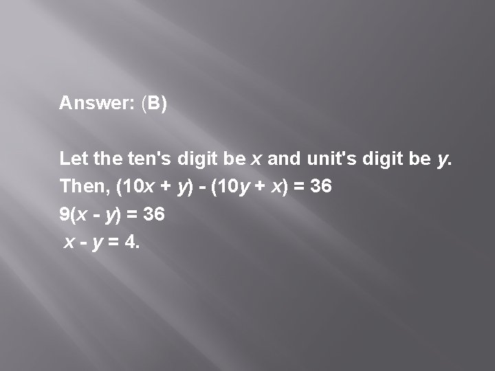  Answer: (B) Let the ten's digit be x and unit's digit be y.