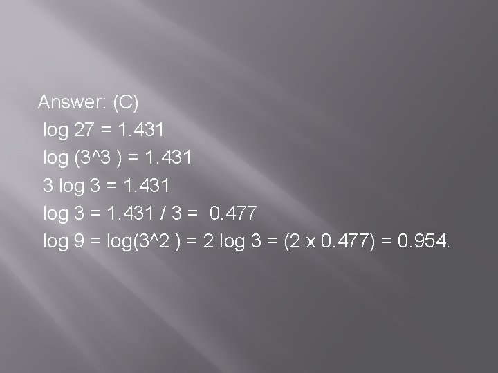 Answer: (C) log 27 = 1. 431 log (3^3 ) = 1. 431 3