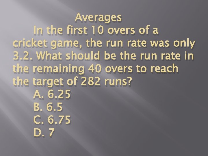 Averages In the first 10 overs of a cricket game, the run rate was