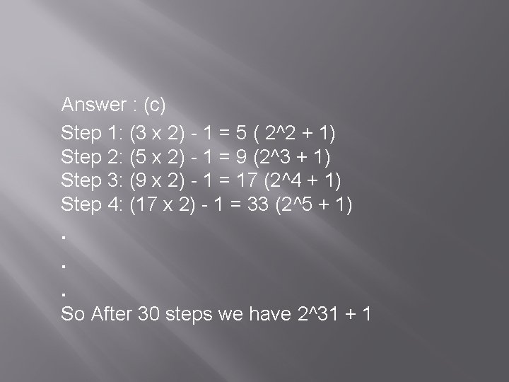 Answer : (c) Step 1: (3 x 2) - 1 = 5 ( 2^2