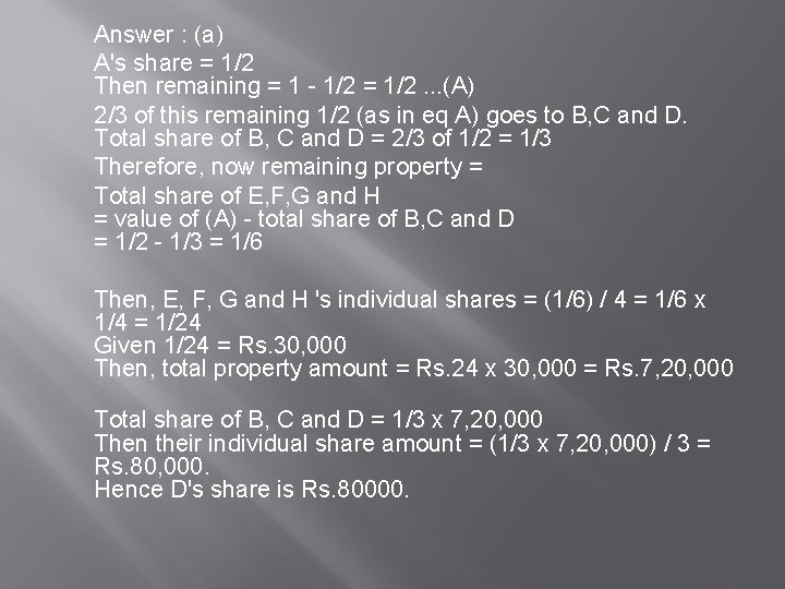 Answer : (a) A's share = 1/2 Then remaining = 1 - 1/2 =