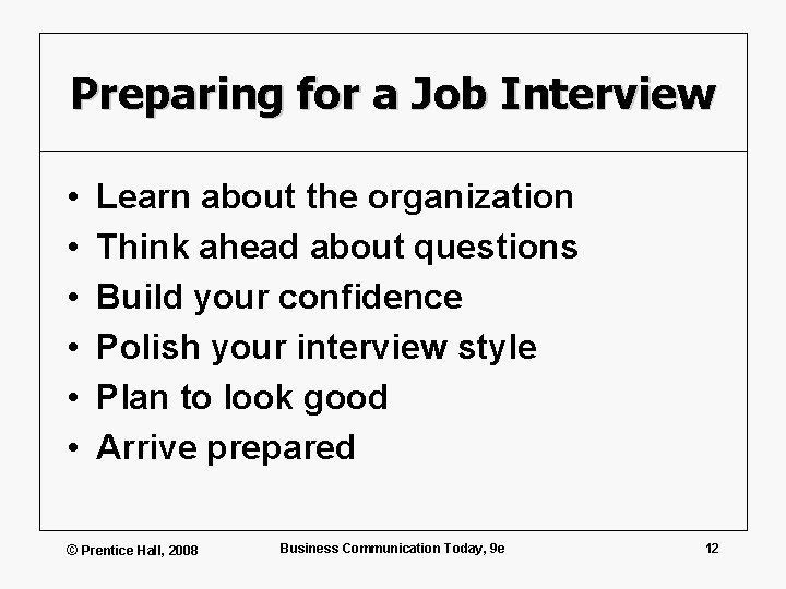 Preparing for a Job Interview • • • Learn about the organization Think ahead