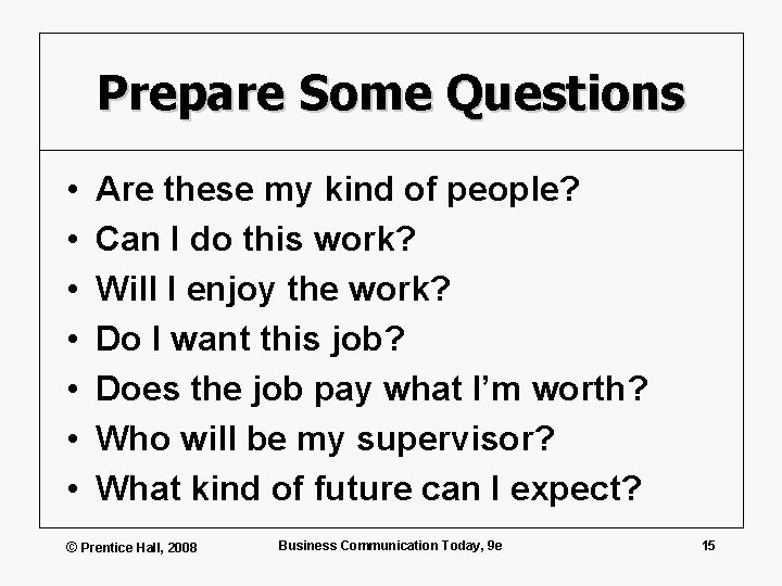 Prepare Some Questions • • Are these my kind of people? Can I do