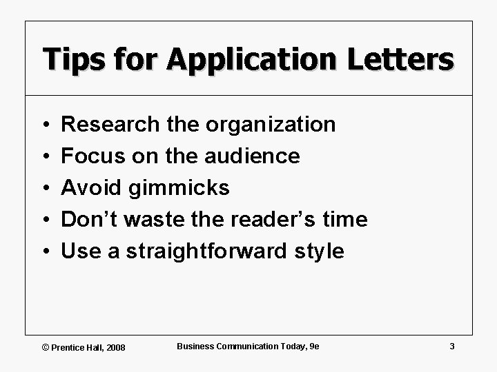 Tips for Application Letters • • • Research the organization Focus on the audience