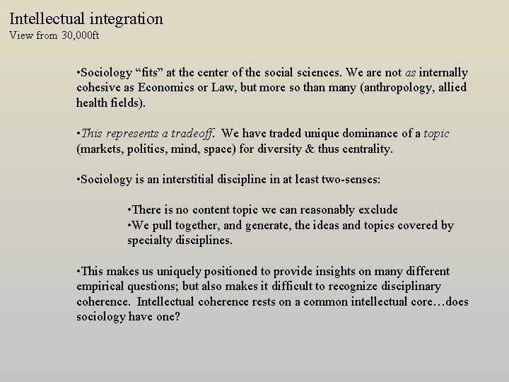 Intellectual integration View from 30, 000 ft • Sociology “fits” at the center of
