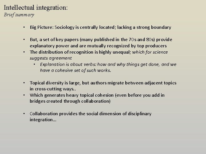 Intellectual integration: Brief summary • Big Picture: Sociology is centrally located; lacking a strong