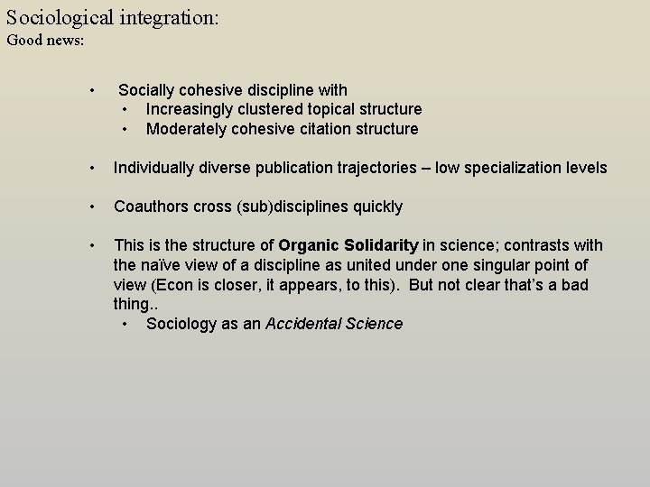 Sociological integration: Good news: • Socially cohesive discipline with • Increasingly clustered topical structure