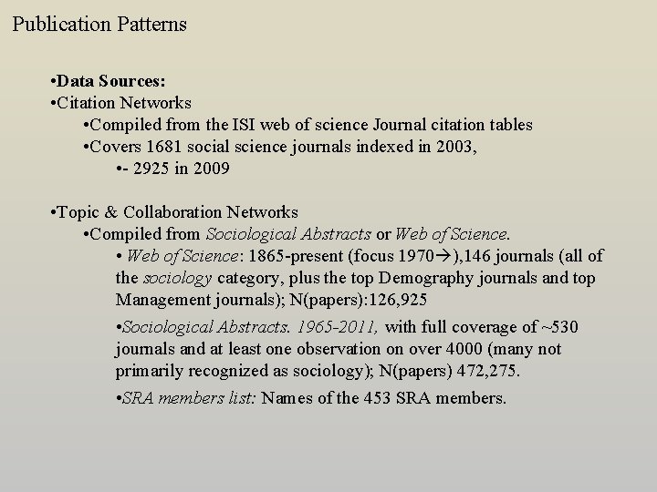 Publication Patterns • Data Sources: • Citation Networks • Compiled from the ISI web