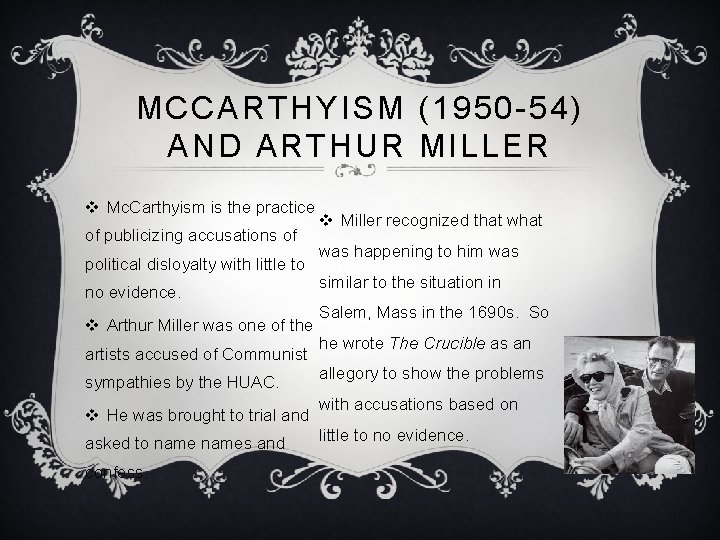 MCCARTHYISM (1950 -54) AND ARTHUR MILLER v Mc. Carthyism is the practice of publicizing