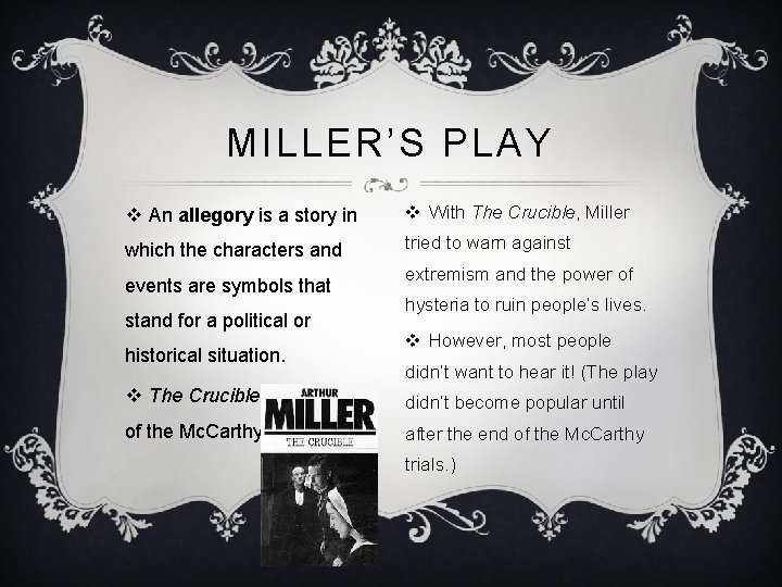 MILLER’S PLAY v An allegory is a story in v With The Crucible, Miller