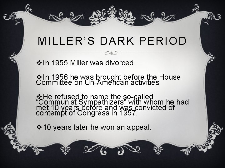 MILLER’S DARK PERIOD v. In 1955 Miller was divorced v. In 1956 he was