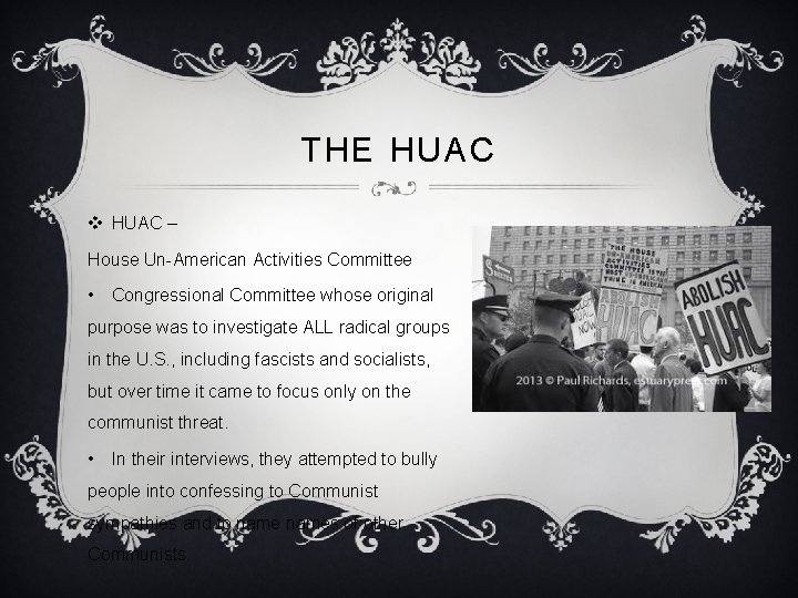 THE HUAC v HUAC – House Un-American Activities Committee • Congressional Committee whose original