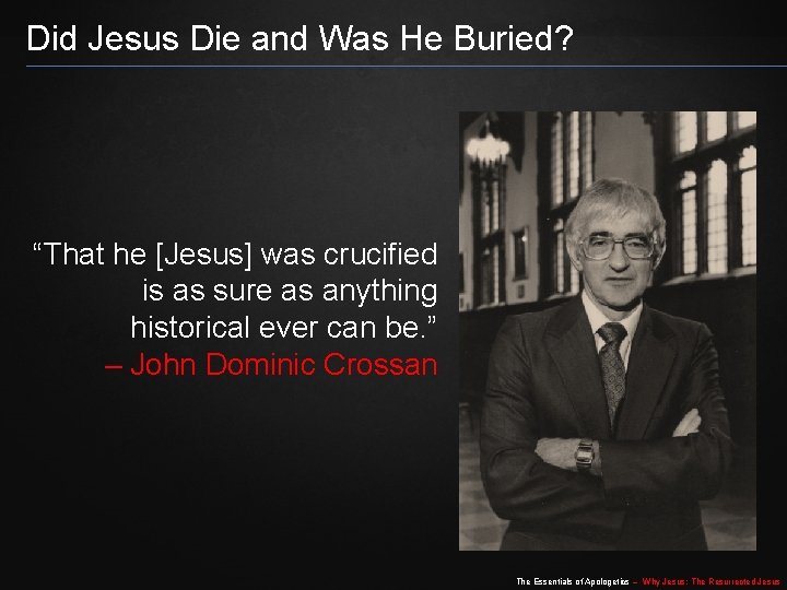 Did Jesus Die and Was He Buried? “That he [Jesus] was crucified is as