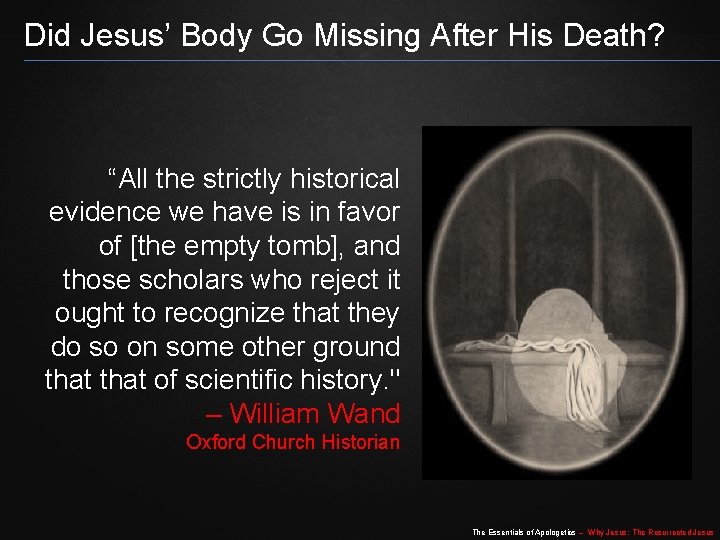 Did Jesus’ Body Go Missing After His Death? “All the strictly historical evidence we Did Jesus’ Body Go Missing After His Death? “All the strictly historical evidence we