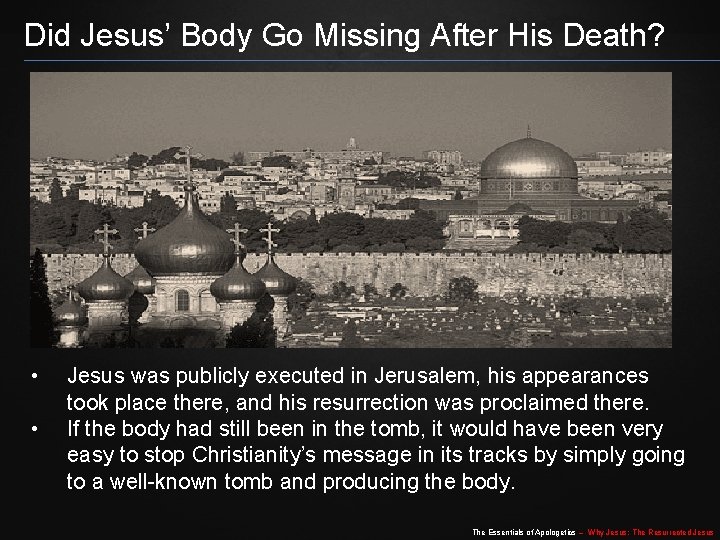 Did Jesus’ Body Go Missing After His Death? • • Jesus was publicly executed Did Jesus’ Body Go Missing After His Death? • • Jesus was publicly executed