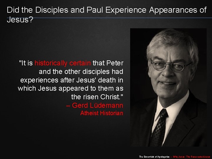 Did the Disciples and Paul Experience Appearances of Jesus? "It is historically certain that Did the Disciples and Paul Experience Appearances of Jesus? "It is historically certain that