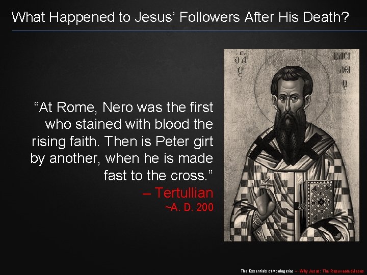 What Happened to Jesus’ Followers After His Death? “At Rome, Nero was the first What Happened to Jesus’ Followers After His Death? “At Rome, Nero was the first