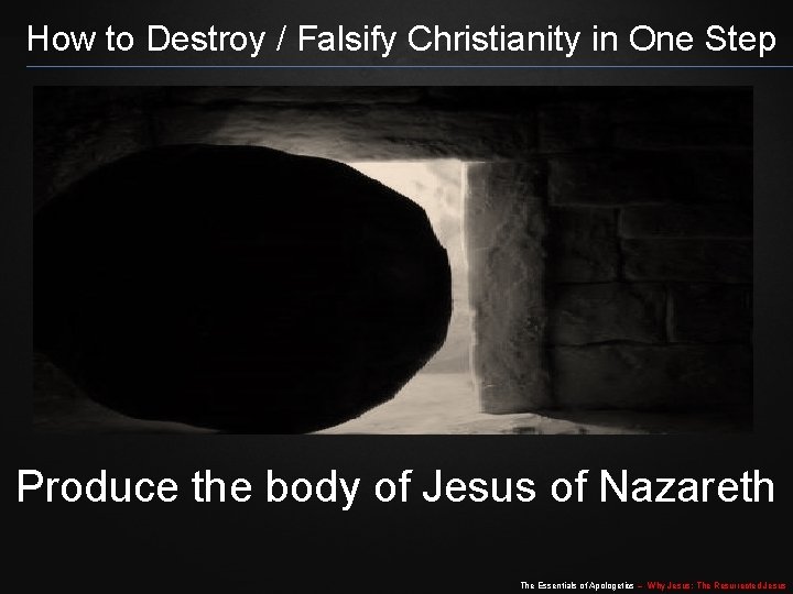 How to Destroy / Falsify Christianity in One Step Produce the body of Jesus How to Destroy / Falsify Christianity in One Step Produce the body of Jesus