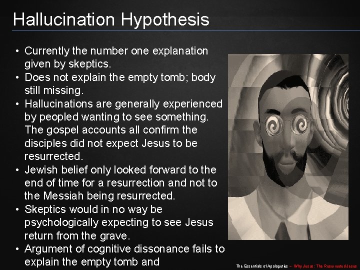Hallucination Hypothesis • Currently the number one explanation given by skeptics. • Does not Hallucination Hypothesis • Currently the number one explanation given by skeptics. • Does not