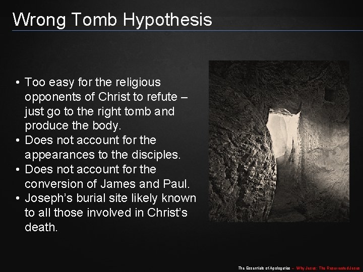 Wrong Tomb Hypothesis • Too easy for the religious opponents of Christ to refute Wrong Tomb Hypothesis • Too easy for the religious opponents of Christ to refute