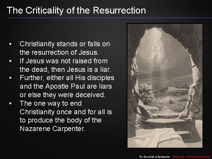 The Criticality of the Resurrection • • Christianity stands or falls on the resurrection The Criticality of the Resurrection • • Christianity stands or falls on the resurrection