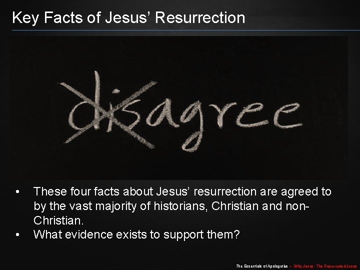 Key Facts of Jesus’ Resurrection • • These four facts about Jesus’ resurrection are Key Facts of Jesus’ Resurrection • • These four facts about Jesus’ resurrection are