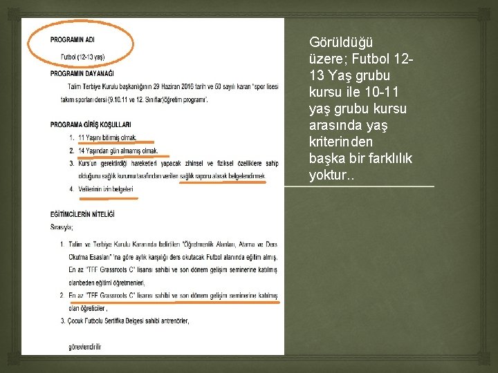 Görüldüğü üzere; Futbol 1213 Yaş grubu kursu ile 10 -11 yaş grubu kursu Görüldüğü üzere; Futbol 1213 Yaş grubu kursu ile 10 -11 yaş grubu kursu