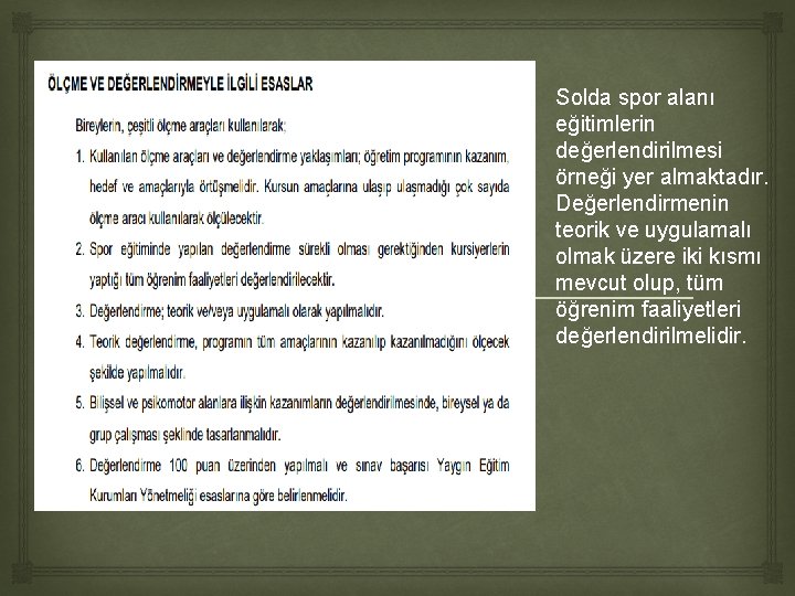 Solda spor alanı eğitimlerin değerlendirilmesi örneği yer almaktadır. Değerlendirmenin teorik ve uygulamalı olmak Solda spor alanı eğitimlerin değerlendirilmesi örneği yer almaktadır. Değerlendirmenin teorik ve uygulamalı olmak