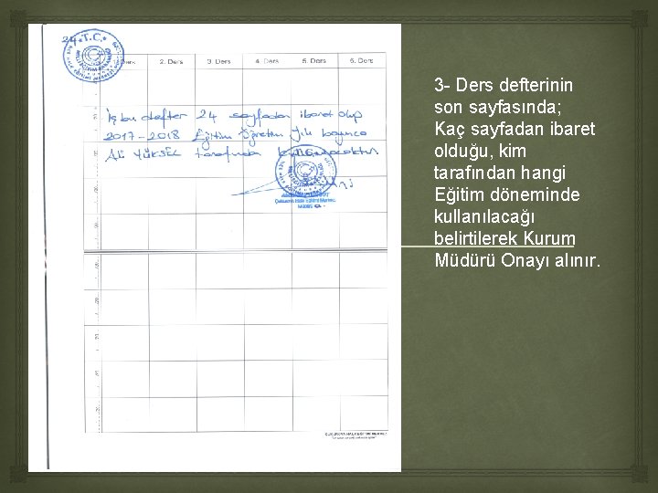 3 - Ders defterinin son sayfasında; Kaç sayfadan ibaret olduğu, kim tarafından hangi 3 - Ders defterinin son sayfasında; Kaç sayfadan ibaret olduğu, kim tarafından hangi