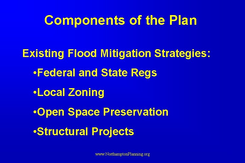 Components of the Plan Existing Flood Mitigation Strategies: • Federal and State Regs •