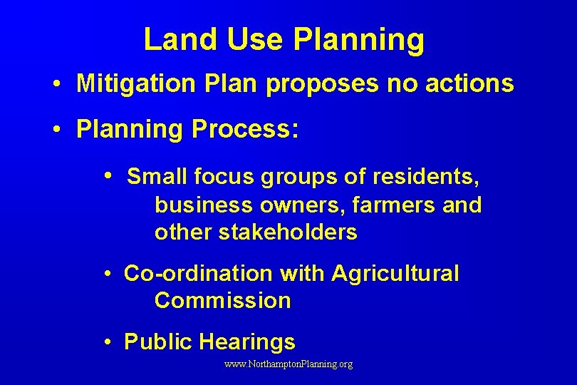 Land Use Planning • Mitigation Plan proposes no actions • Planning Process: • Small