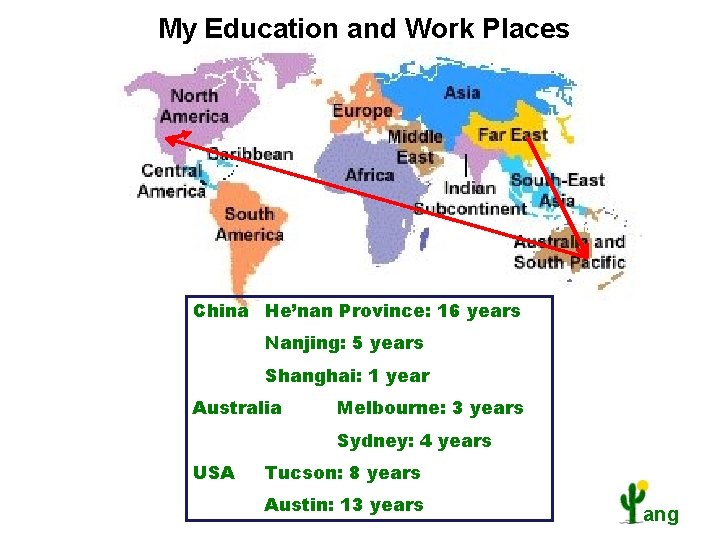 My Education and Work Places China He’nan Province: 16 years Nanjing: 5 years Shanghai: