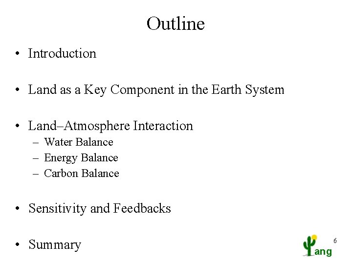 Outline • Introduction • Land as a Key Component in the Earth System •