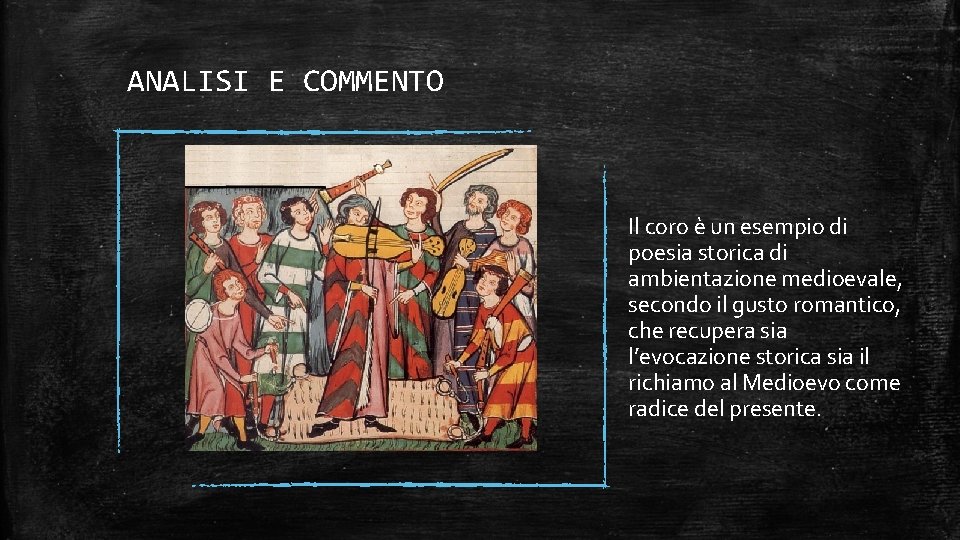 ANALISI E COMMENTO Il coro è un esempio di poesia storica di ambientazione medioevale,