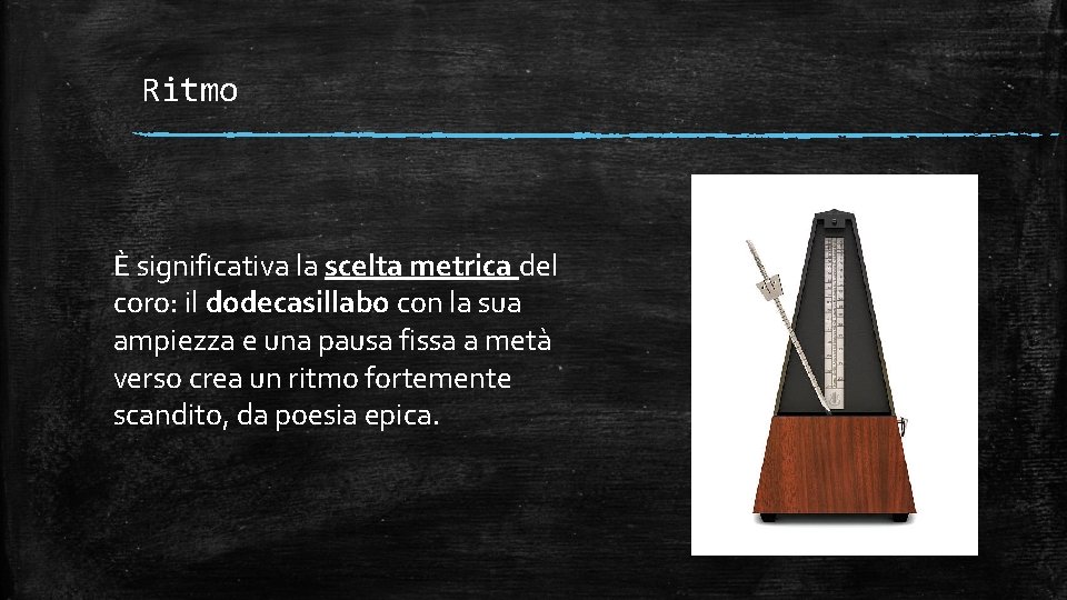 Ritmo È significativa la scelta metrica del coro: il dodecasillabo con la sua ampiezza