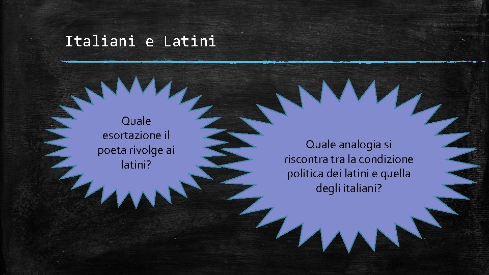 Italiani e Latini Quale esortazione il poeta rivolge ai latini? Quale analogia si riscontra