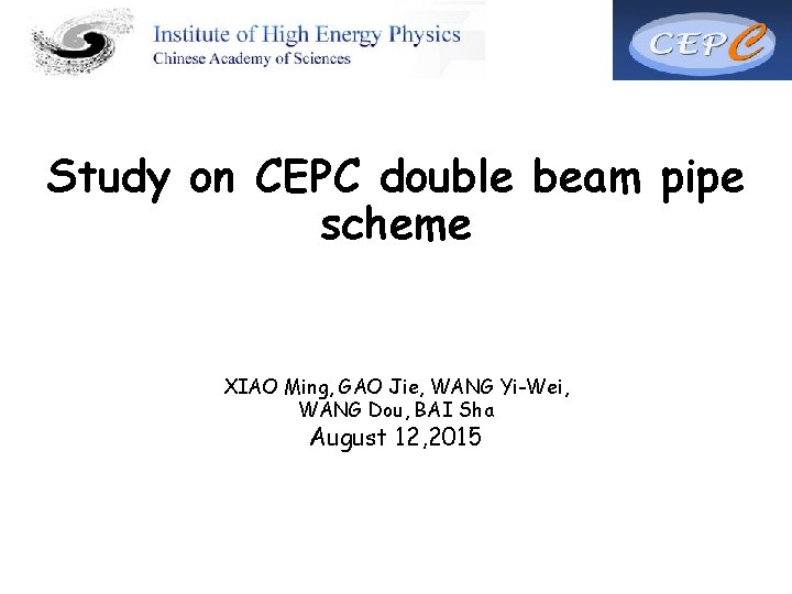 Study on CEPC double beam pipe scheme XIAO Ming, GAO Jie, WANG Yi-Wei, WANG
