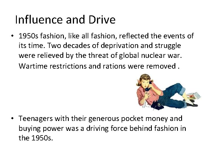 Influence and Drive • 1950 s fashion, like all fashion, reflected the events of