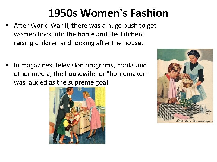 1950 s Women's Fashion • After World War II, there was a huge push