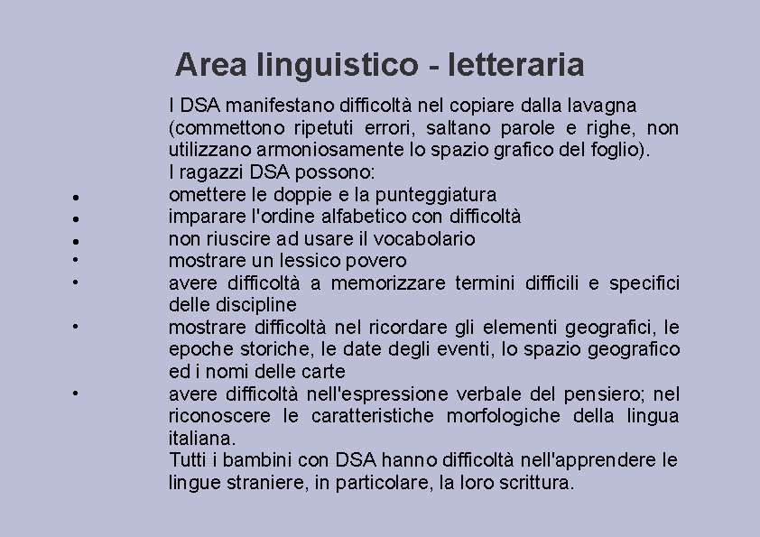Area linguistico - letteraria • • I DSA manifestano difficoltà nel copiare dalla lavagna