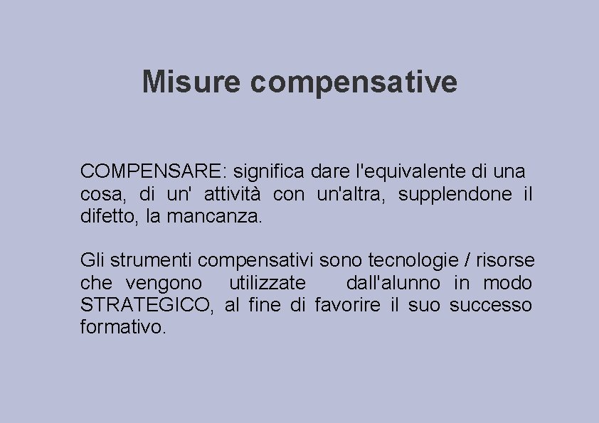 Misure compensative COMPENSARE: significa dare l'equivalente di una cosa, di un' attività con un'altra,