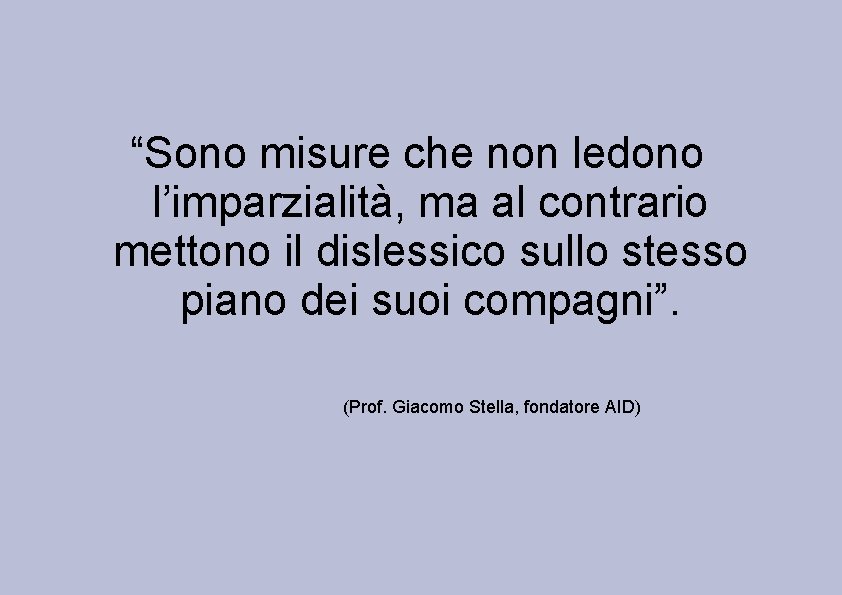 “Sono misure che non ledono l’imparzialità, ma al contrario mettono il dislessico sullo stesso