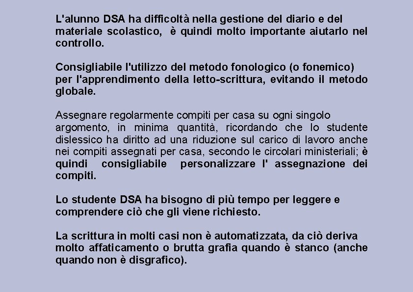 L'alunno DSA ha difficoltà nella gestione del diario e del materiale scolastico, è quindi