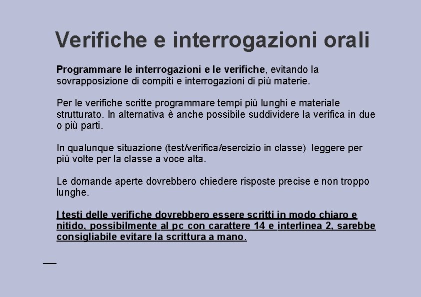 Verifiche e interrogazioni orali Programmare le interrogazioni e le verifiche, evitando la sovrapposizione di