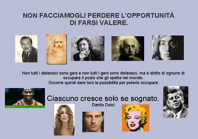 NON FACCIAMOGLI PERDERE L'OPPORTUNITÀ DI FARSI VALERE. Non tutti i dislessici sono geni e