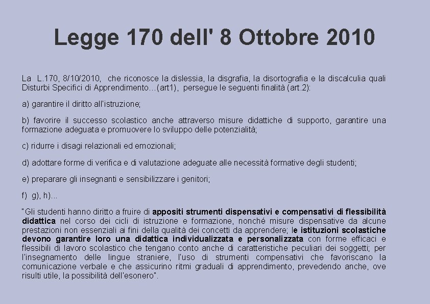 Legge 170 dell' 8 Ottobre 2010 La L. 170, 8/10/2010, che riconosce la dislessia,