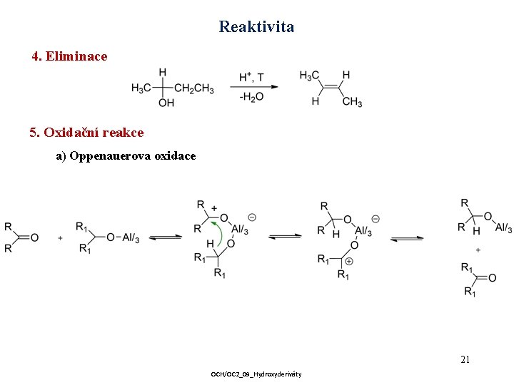 Reaktivita 4. Eliminace 5. Oxidační reakce a) Oppenauerova oxidace 21 OCH/OC 2_09_Hydroxyderiváty 